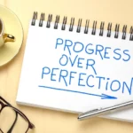 Progress over perfection